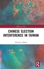 Cover: Chinese Election Interference in Taiwan - Routledge