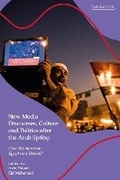 Cover: New Media Discourses, Culture and Politics after the Arab Spring - I.B. Tauris