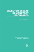 Cover: Selected Essays in Monetary Economics (Collected Works of Harry Johnson) - Routledge