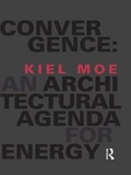 Cover: Convergence: An Architectural Agenda for Energy - Routledge