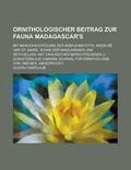 Cover: Ornithologischer Beitrag Zur Fauna Madagascar's; Mit Berucksichtigung Der Inseln Mayotta, Nossi-Be Und St. Marie, Sowie Der Mascarenen Und Seychellen. (Mit Zahlreichen Berichtigungen U. Zusaetzen Aus Cabanis Journal Fur Ornithologie Von - Rarebooksclub.com