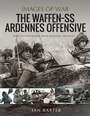 Cover: The Waffen SS Ardennes Offensive - Pen & Sword Military