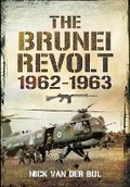 Cover: The Brunei Revolt, 1962-1963 - Pen & Sword Military