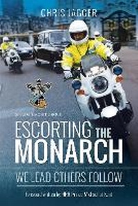 Abbildung von: Escorting the Monarch - Pen & Sword History