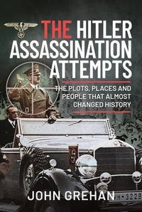 Enlarge image Cover: The Hitler Assassination Attempts - Frontline Books