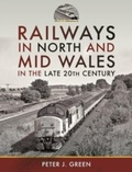 Cover: Railways in North and Mid Wales in the Late 20th Century - Pen & Sword Transport