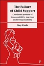 Cover: The Failure of Child Support - Policy Press