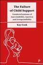 Cover: The Failure of Child Support - Policy Press