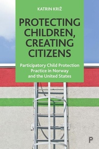 Enlarge image Cover: Protecting Children, Creating Citizens - Policy Press