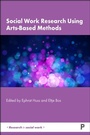Cover: Social Work Research Using Arts-Based Methods - Policy Press