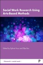 Cover: Social Work Research Using Arts-Based Methods - Policy Press