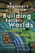 Cover: A Beginner's Guide to Building Better Worlds - Policy Press