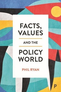 Enlarge image Cover: Facts, Values and the Policy World - Policy Press
