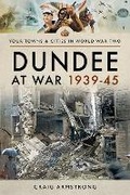 Cover: Dundee at War 1939 45 - Pen & Sword Military