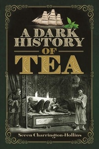 Abbildung von: A Dark History of Tea - Pen & Sword History