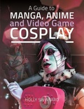 Cover: A Guide to Manga, Anime and Video Game Cosplay - White Owl