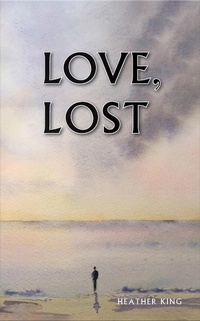 Enlarge image Cover: Love, Lost - Austin Macauley Publishers