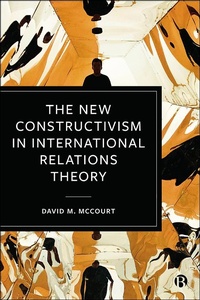 Abbildung von: The New Constructivism in International Relations Theory - Bristol University Press