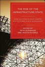 Cover: The Rise of the Infrastructure State - Bristol University Press