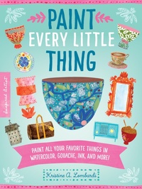 Abbildung von: Paint Every Little Thing: Volume 3 - Walter Foster Publishing