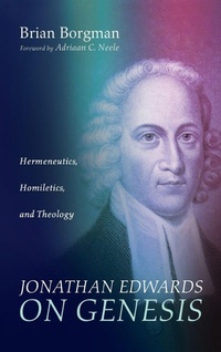 Enlarge image Cover: Jonathan Edwards on Genesis - Wipf & Stock Publishers