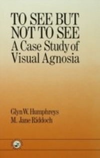 Enlarge image Cover: To See But Not To See: A Case Study Of Visual Agnosia - Psychology Press Ltd