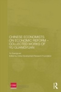 Bild vergrößern Bild: Chinese Economists on Economic Reform - Collected Works of Yu Guangyuan - Routledge