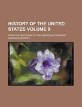 Cover: History of the United States; From the Discovery of the American Continent Volume 9 - Rarebooksclub.com
