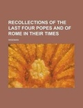 Cover: Recollections of the Last Four Popes and of Rome in Their Times - Rarebooksclub.com