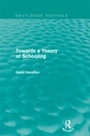 Cover: Towards a Theory of Schooling (Routledge Revivals) - Routledge