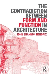 Enlarge image Cover: The Contradiction Between Form and Function in Architecture - Routledge