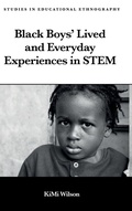 Cover: Black Boys' Lived and Everyday Experiences in STEM - Emerald Publishing Limited