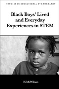 Cover: Black Boys' Lived and Everyday Experiences in STEM - Emerald Publishing Limited