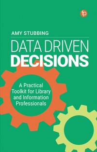 Abbildung von: Data-Driven Decisions - Facet Publishing
