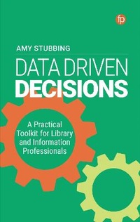 Abbildung von: Data-Driven Decisions - Facet Publishing