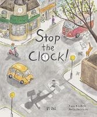 Enlarge image Cover: Stop the Clock! - Tiny Owl Publishing Ltd