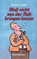 Cover: Blo&szlig; nicht aus der Ruh bringen lassen - Rosenheimer Verlagshaus