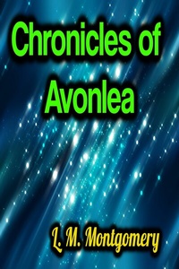 Abbildung von: Chronicles of Avonlea - Phoemixx Classics Ebooks