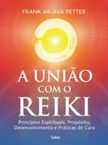 Cover: A uni&atilde;o com o reiki - Editora Pensamento
