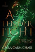 Cover: A Tender Light : Episode 1 (Ryker's Bane Adventures, #1) - Chera Carmichael
