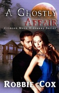 Cover: Crimson Moon Hideaway: A Ghostly Affair - Crimson Moon Hideaway