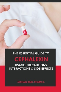Enlarge image Cover: The Essential Guide to Cephalexin: Usage, Precautions, Interactions and Side Effects. - Interactive Media Licensing