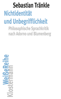 Cover: Nichtidentit&auml;t und Unbegrifflichkeit - Vittorio Klostermann Verlag