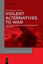 Cover: Violent Alternatives to War - De Gruyter