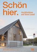 Cover: Sch&ouml;n hier. Architektur auf dem Land - Hatje Cantz Verlag