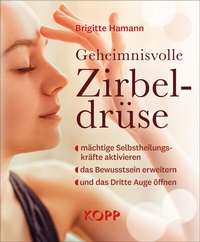 Abbildung von: Geheimnisvolle Zirbeldrüse - Kopp Verlag