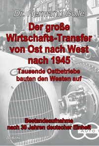 Abbildung von: Der große Wirtschafts-Transfer von Ost nach West nach 1945 - Tausende Ostbetriebe bauten den Westen auf - Bestandsaufnahme nach 30 Jahren deutscher Einheit - Verlag DeBehr