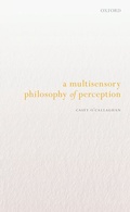 Cover: A Multisensory Philosophy of Perception - Oxford University Press