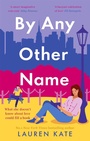 Cover: By Any Other Name - Piatkus Books