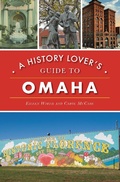 Cover: History Lover's Guide to Omaha - The History Press